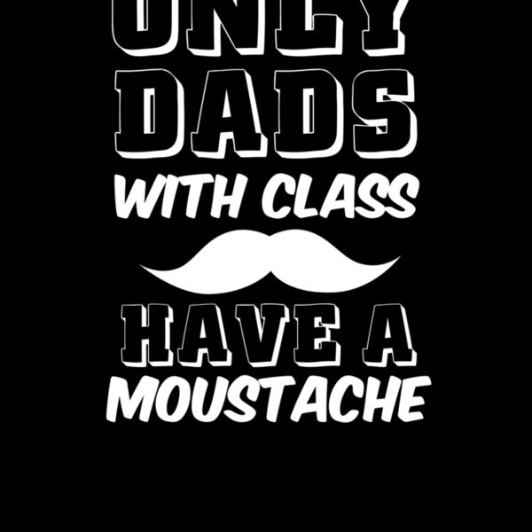 Dads With Class Have A Moustache ctp Thumbnail